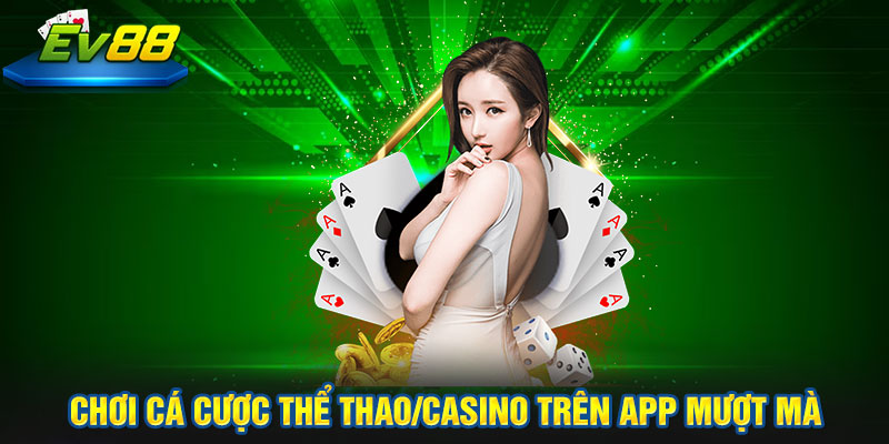 chơi đang cá cược thể thao/casino trên app mượt mà