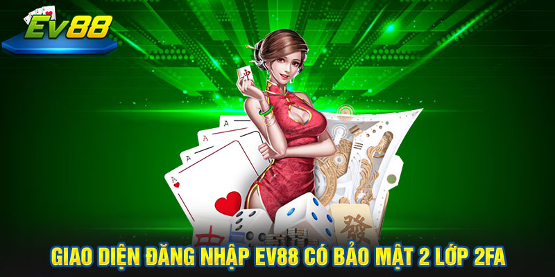 giao diện đăng nhập EV88 có bảo mật 2 lớp 2FA