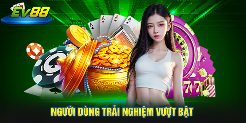 người dùng trải nghiệm vượt bật