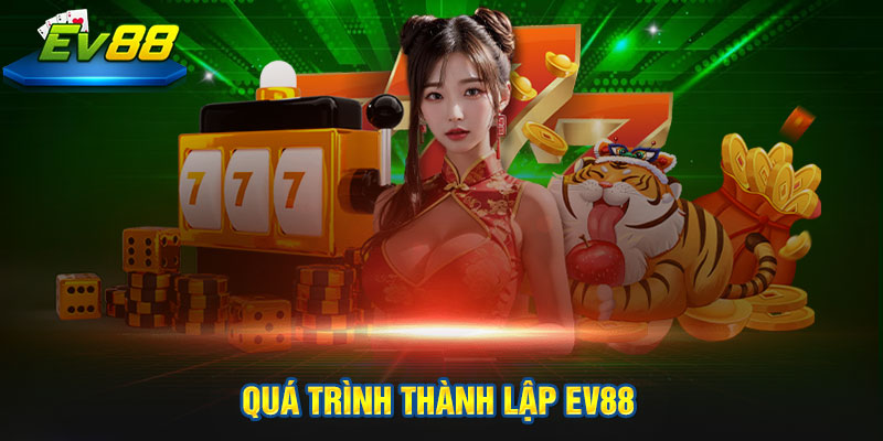 quá trình thành lập ev88